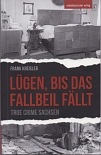 Cover "Lügen, bis das Fallbeil fällt" © KulturBetrieb Wurzen